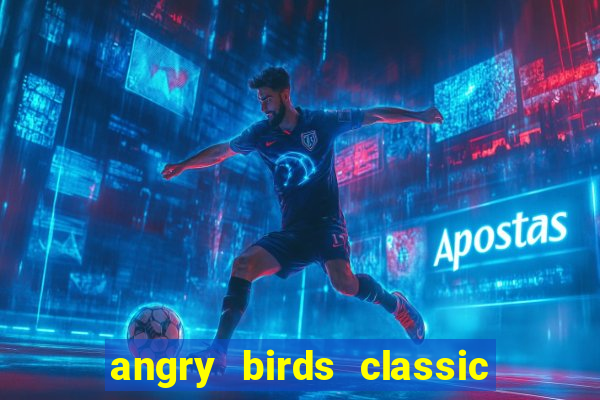 angry birds classic 1.0.0 apk